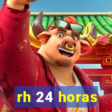 rh 24 horas